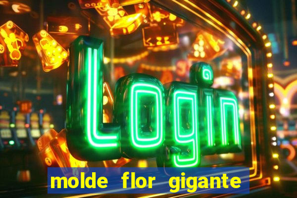 molde flor gigante de organza